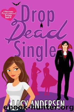 Drop Dead Single: Vampire Romance (A Monstrana Paranormal Romance Book 1) by Lacy Andersen