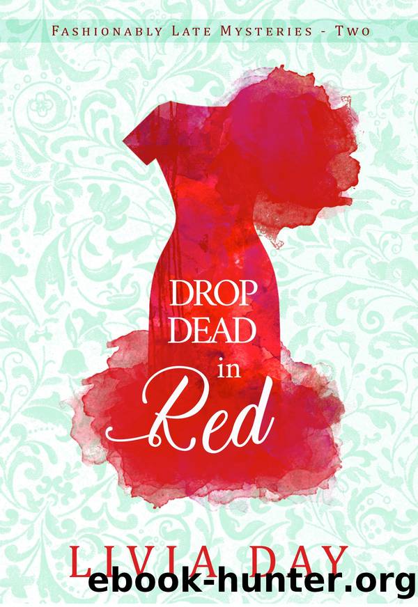 Drop Dead in Red: Fashionably Late, Book 2 by Livia Day