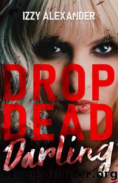 Drop Dead, Darling: A Crime Romance by Izzy Alexander
