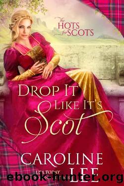 Drop It Like It's Scot (The Hots for Scots Book 5) by Caroline Lee