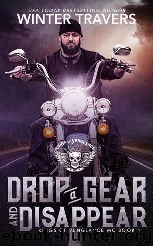 Drop a Gear and Disappear (Kings of Vengeance, #1) by Winter Travers
