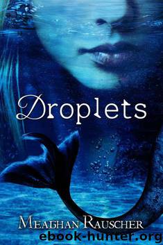 Droplets (DROPLETS Trilogy Book 1) by Meaghan Rauscher