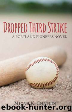 Dropped Third Strike (Portland Pioneers #1) by Micah K Chaplin