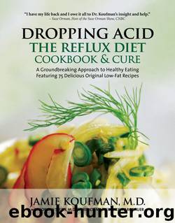 Dropping Acid: The Reflux Diet Cookbook & Cure by Jamie Koufman & Jordan Stern
