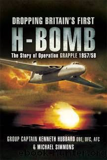 Dropping Britain's First H-Bomb by Kenneth Hubbard Michael Simmons