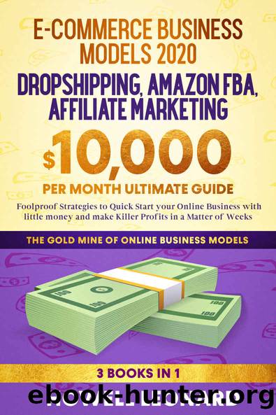 Dropshipping, Amazon FBA, Affiliate Marketing: 3 Books in 1 - Foolproof Strategies to Quick Start your Online Business with little money and make Killer Profits and a Matter of Weeks by Howell Leonard