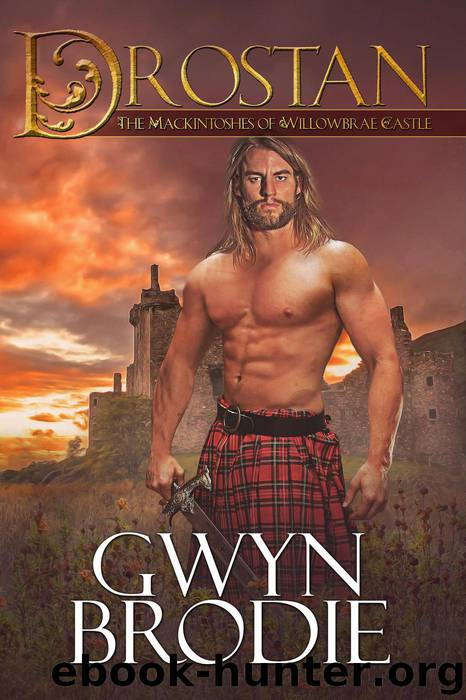 Drostan, a Scottish Historical Romance, the Mackintoshes of Willowbrae Castle by Gwyn Brodie