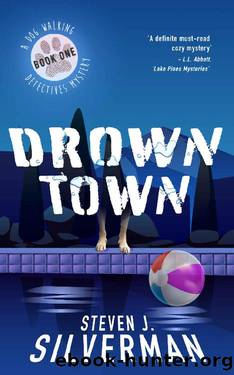 Drown Town: A Dog Walking Detectives Mystery - Book One (The Dog Walking Detectives Mysteries 1) by Steven Silverman
