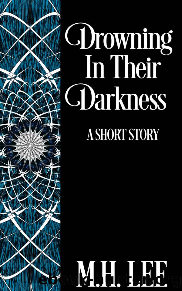 Drowning In Their Darkness by M.H. Lee