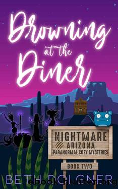 Drowning at the Diner (Nightmare, Arizona Paranormal Cozy Mysteries Book 2) by Beth Dolgner