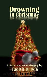 Drowning in Christmas (Kate Lawrence Mysteries) by Ivie Judith