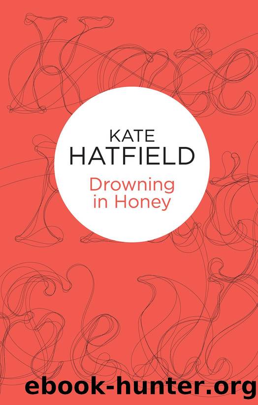 Drowning in Honey by Kate Hatfield