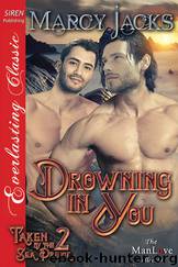 Drowning in You [Taken by the Sea Prince 2] (Siren Publishing Everlasting Classic ManLove) by Marcy Jacks