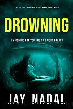Drowning: A chilling British detective crime thriller (DI Scott Baker Crime Series Book 10) by Jay Nadal