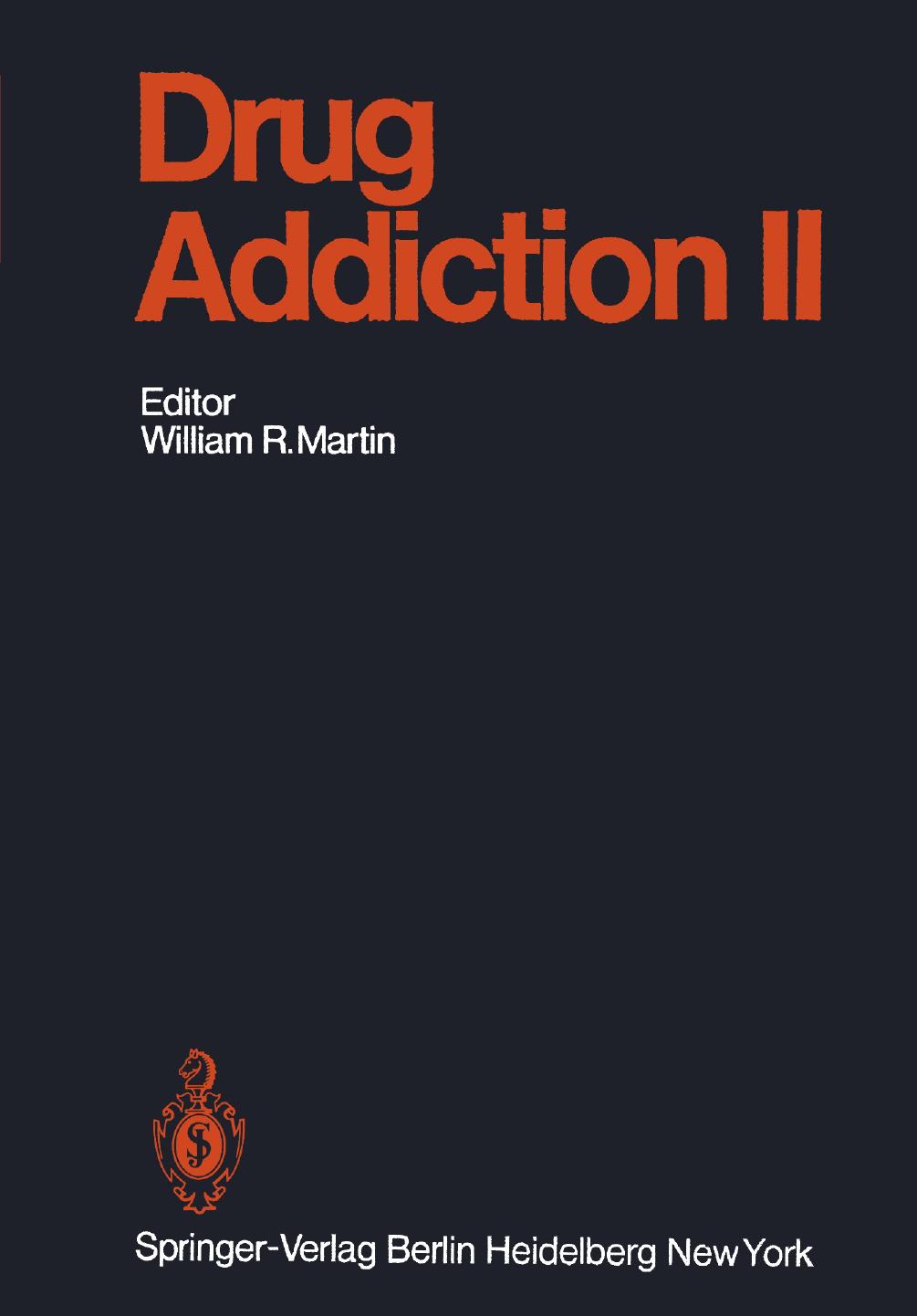 Drug Addiction II: Amphetamine, Psychotogen, and Marihuana Dependence by E. Änggård T. Lewander L.-M. Gunne (auth.) William R. Martin M.D. (eds.)