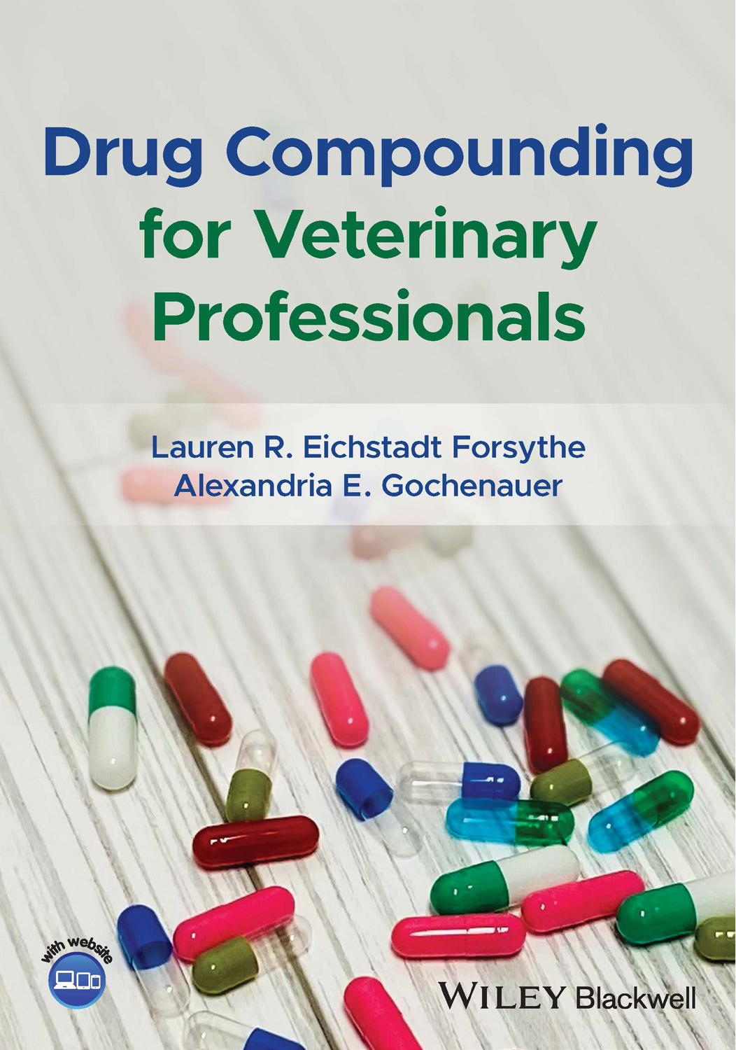 Drug Compounding for Veterinary Professionals by Lauren R. Eichstadt Forsythe Alexandria E. Gochenauer