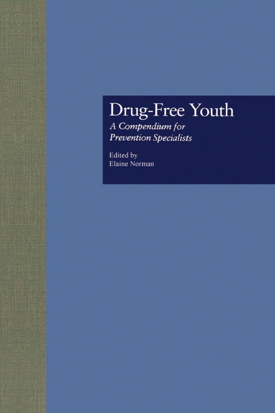 Drug Free Youth: A Compendium for Prevention Specialists by Elaine Norman; Fordham University Fordham University Staff
