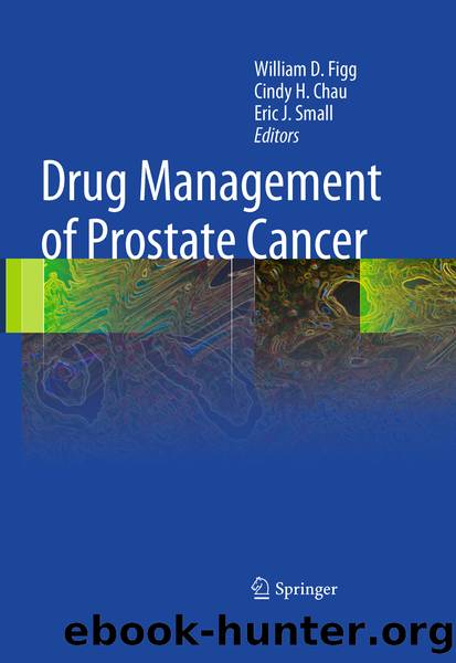 Drug Management of Prostate Cancer by William D. Figg Cindy H. Chau & Eric J. Small