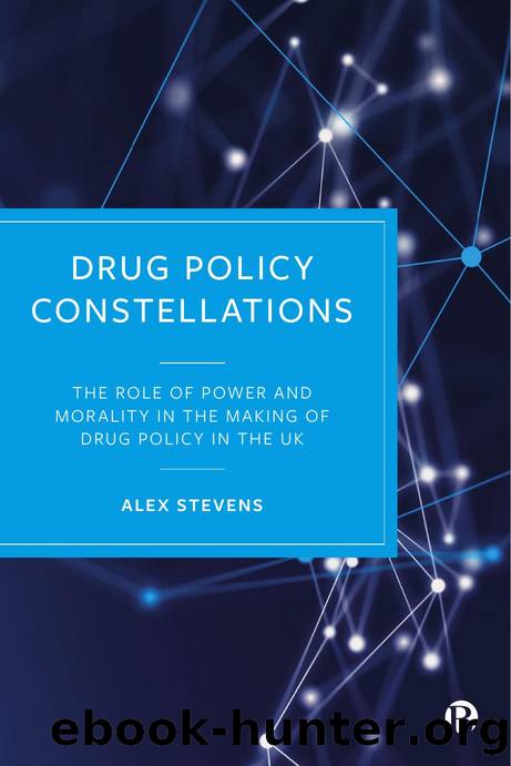 Drug Policy Constellations: The Role of Power and Morality in the Making of Drug Policy in the UK by Alex Stevens