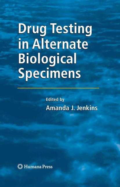 Drug Testing in Alternate Biological Specimens (Forensic Science and Medicine) by Amanda J. Jenkins