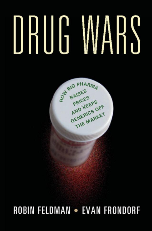 Drug Wars: How Big Pharma Raises Prices and Keeps Generics Off the Market by Robin Feldman Evan Frondorf