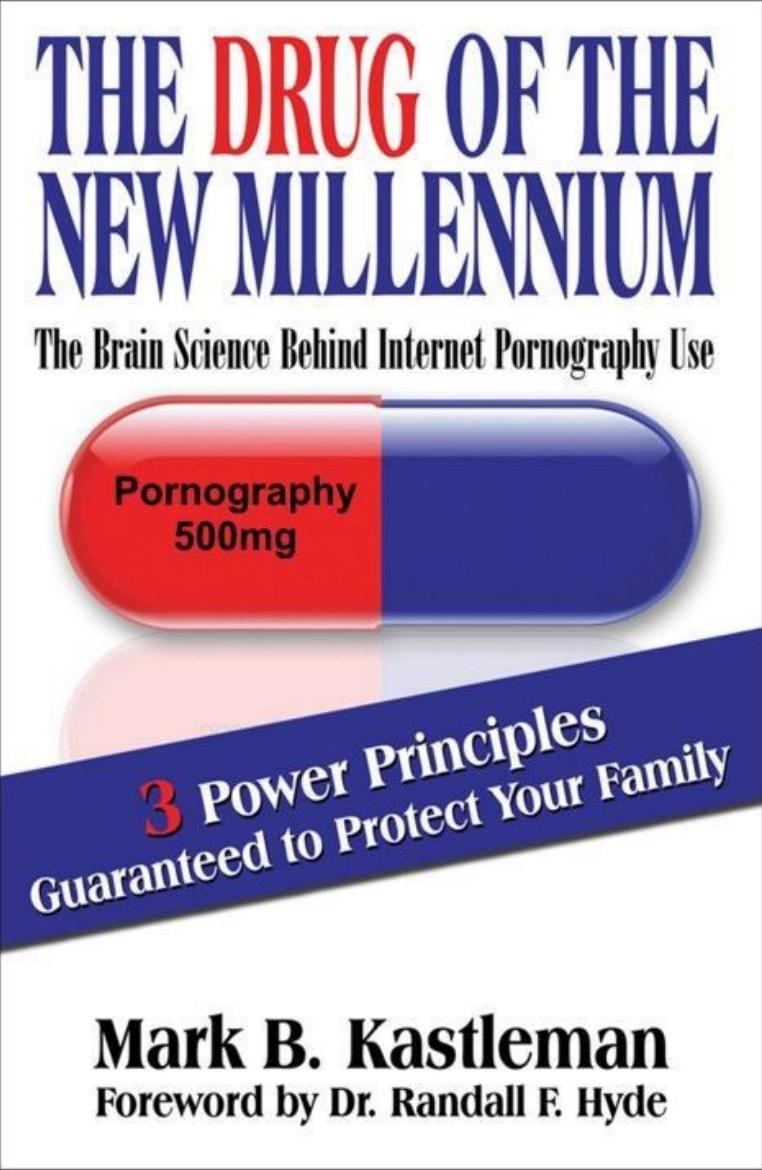 Drug of the New Millennium: Pornography 500mg by Mark B. Kastleman