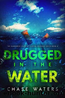 Drugged In The Water (The Dangerous Coast Of Florida Suspense Series Book 4) by Chase Waters
