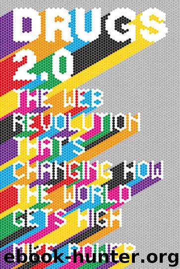 Drugs 2.0: The Web Revolution That's Changing How the World Gets High by Power Mike