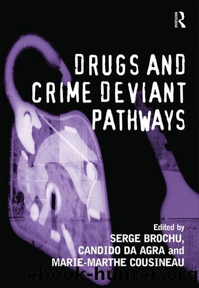 Drugs and Crime Deviant Pathways by Candido Da Agra Serge Brochu