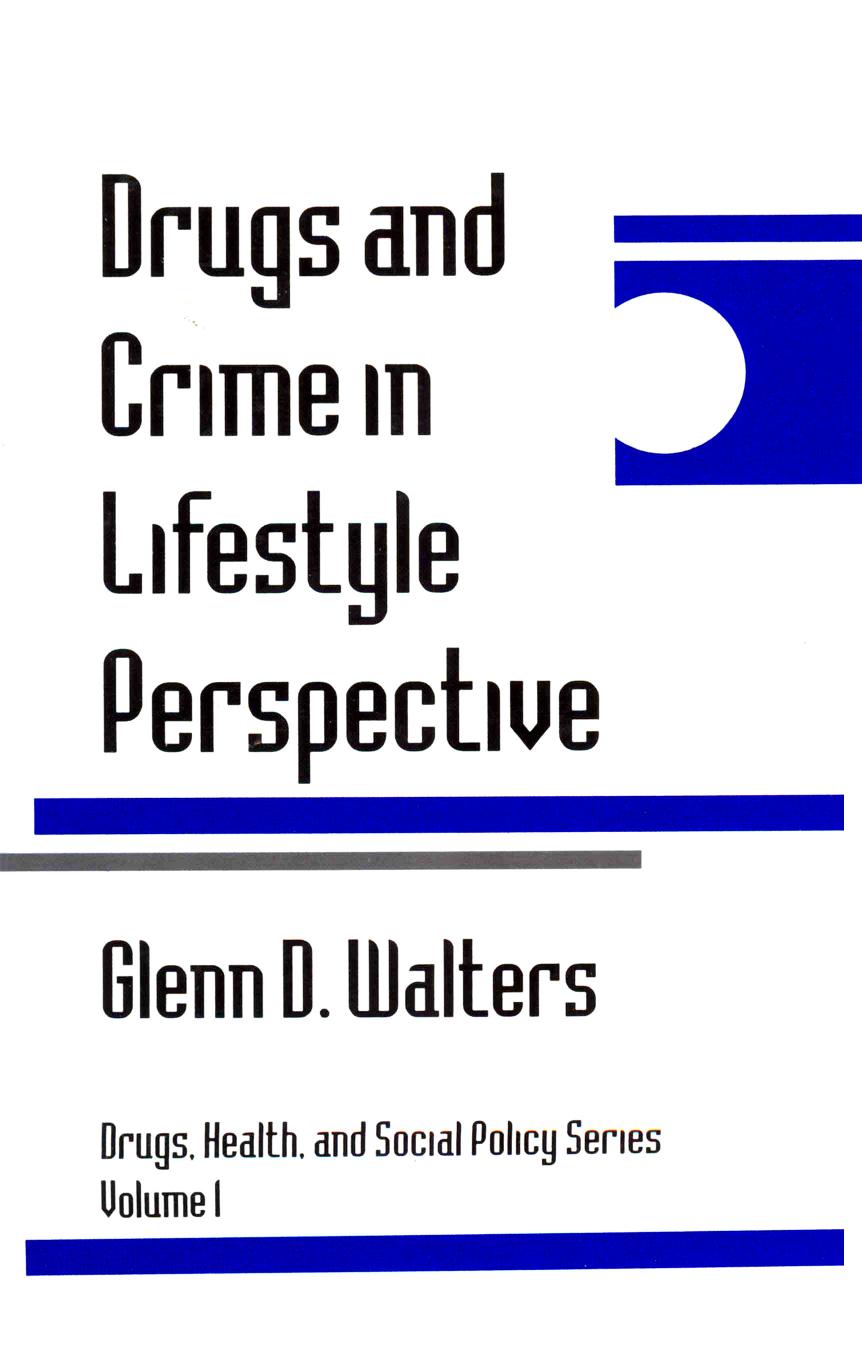 Drugs and Crime in Lifestyle Perspective by Glenn D. Walters