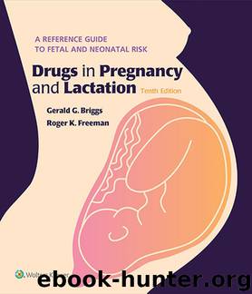 Drugs in Pregnancy and Lactation by Briggs Gerald G. & Freeman Roger K