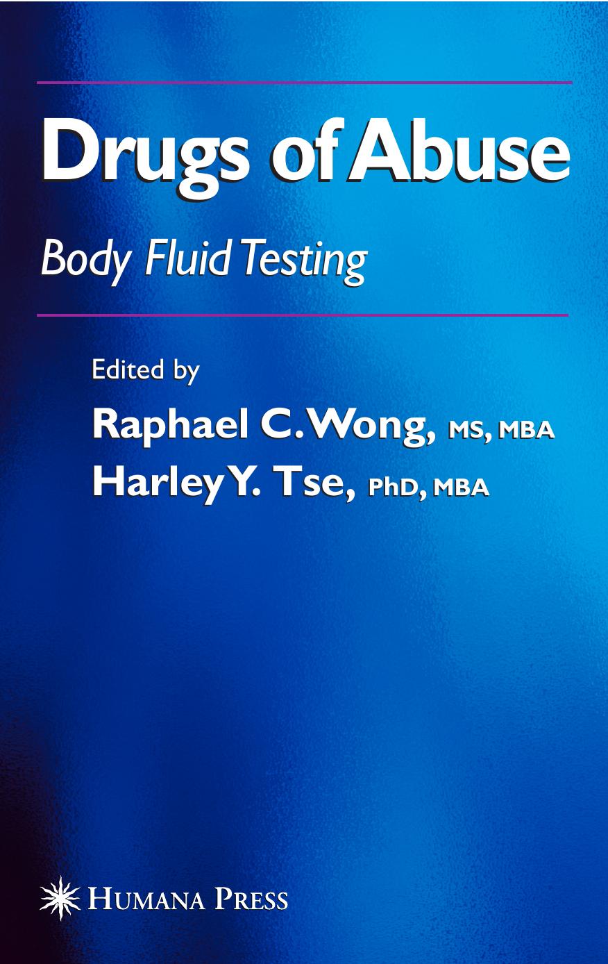 Drugs of Abuse: Body Fluid Testing (Forensic Science and Medicine) by Raphael C. Wong Harley Y. Tse