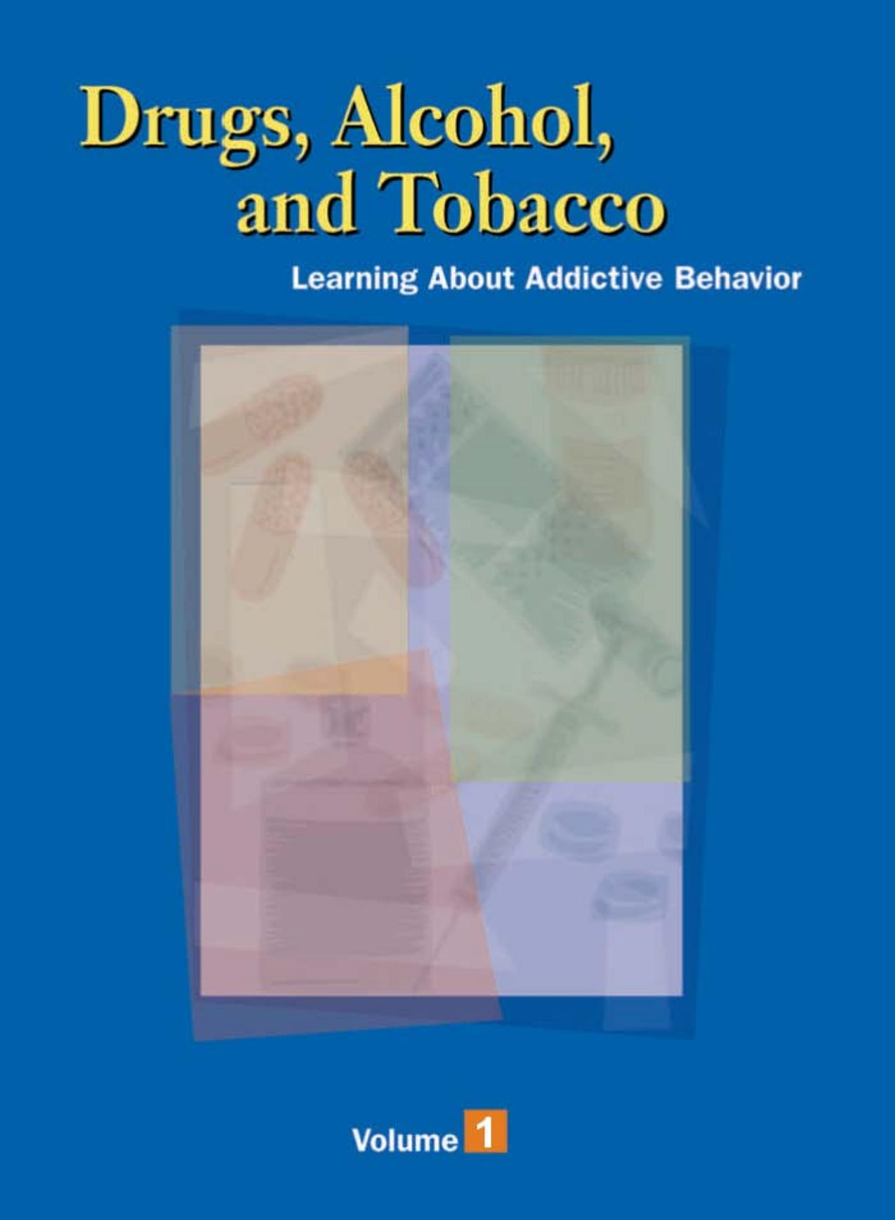 Drugs, Alcohol, and Tobacco - Learning About Addictive Behavior Vol 1 (A by Dri)