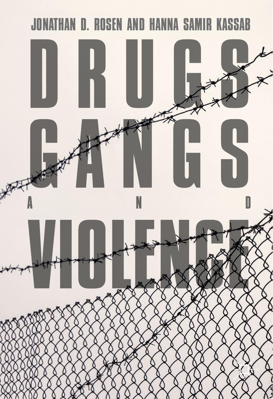 Drugs, Gangs, and Violence by Jonathan D. Rosen Hanna Samir Kassab