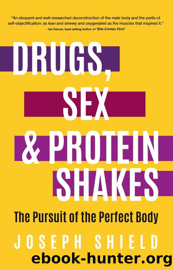 Drugs, Sex and Protein Shakes by Joseph Shield