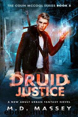 Druid Justice_A New Adult Urban Fantasy Novel by M. D. Massey