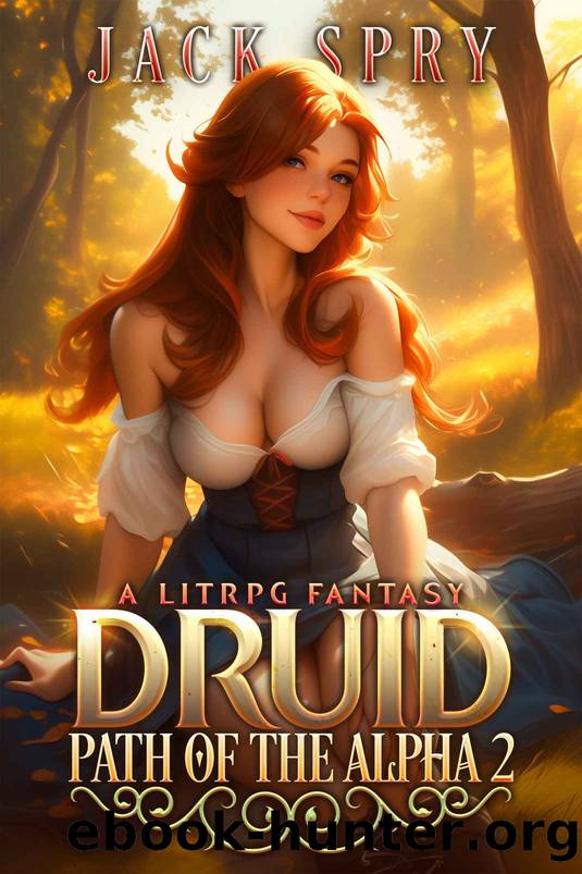 Druid Path of the Alpha 2: A LitRPG Fantasy by Jack Spry