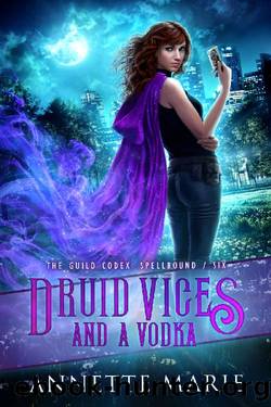 Druid Vices and a Vodka (The Guild Codex: Spellbound Book 6) by Annette Marie