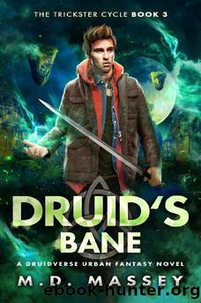 Druid's Bane: A Druidverse Urban Fantasy Novel (The Trickster Cycle Book 3) by M.D. Massey