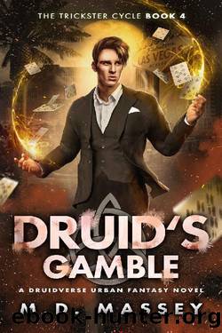 Druid's Gamble: A Druidverse Urban Fantasy Novel (The Trickster Cycle Book 4) by M.D. Massey