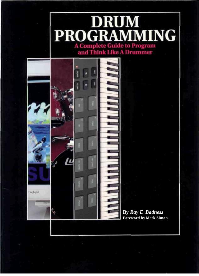 Drum Programming: A Complete Guide to Program and Think Like a Drummer by Ray F. Badness