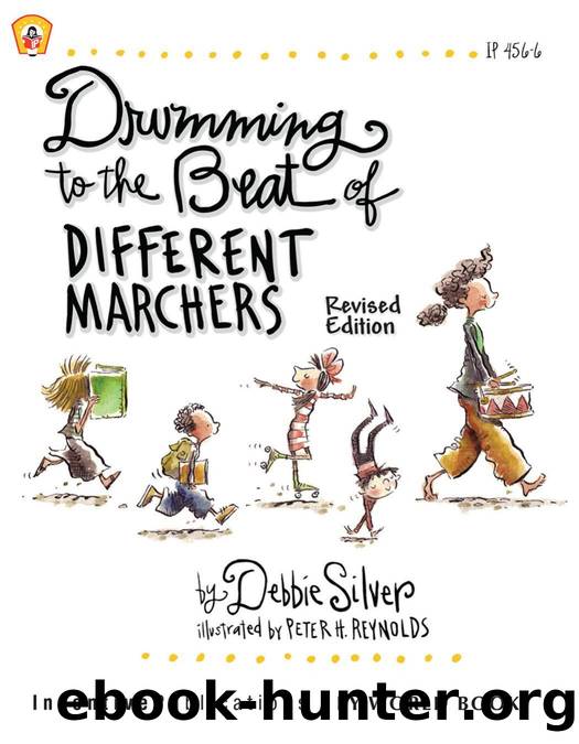 Drumming to the Beat of Different Marchers : Finding the Rhythm for Differentiated Learning by Debbie Silver; Jill Norris; Peter H. Reynolds; Principal Lecturer in Drama Peter Reynolds