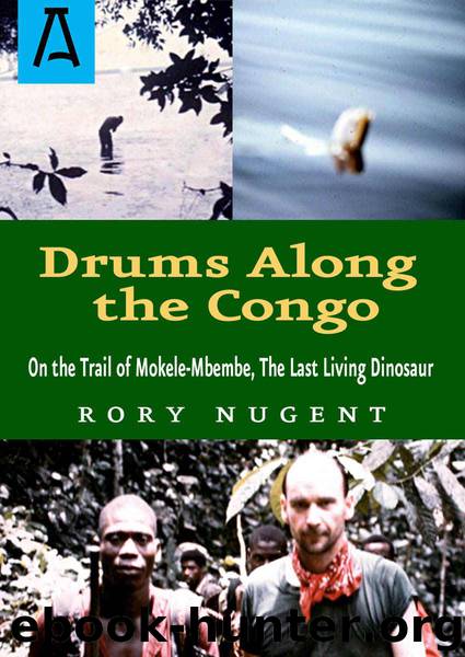 Drums Along the Congo: On the Trail of Mokele-Mbembe, the Last Living Dinosur by Nugent Rory