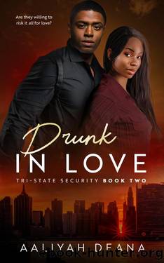 Drunk In Love: A Friends-to-Lovers Romantic Suspense (Tri-State Security) by Aaliyah Deana