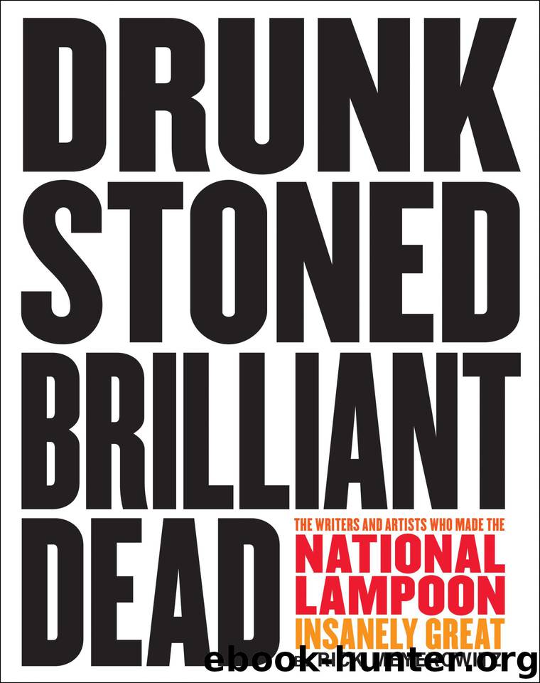 Drunk Stoned Brilliant Dead: The Writers and Artists Who Made the National Lampoon Insanely Great by Rick Meyerowitz
