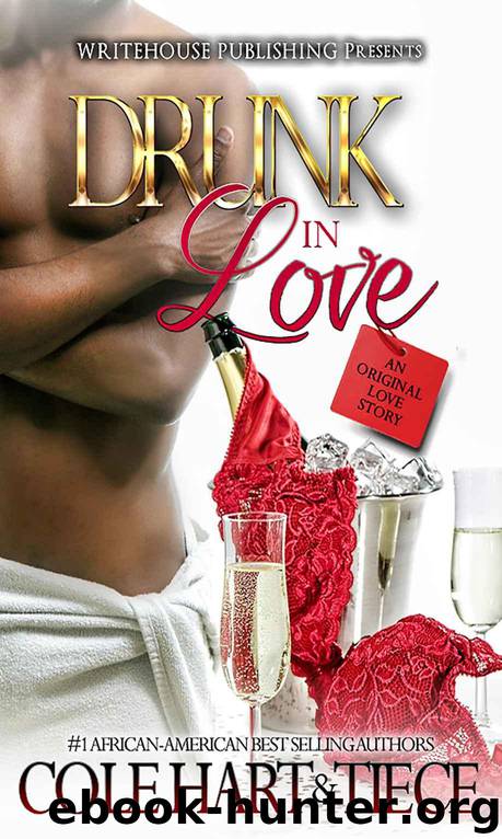 Drunk in Love 1: An Original Love Story by Tiece & Cole Hart