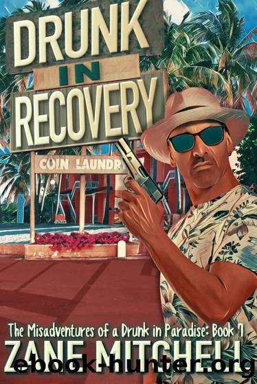 Drunk in Recovery (The Misadventures of a Drunk in Paradise Book 7) by Zane Mitchell