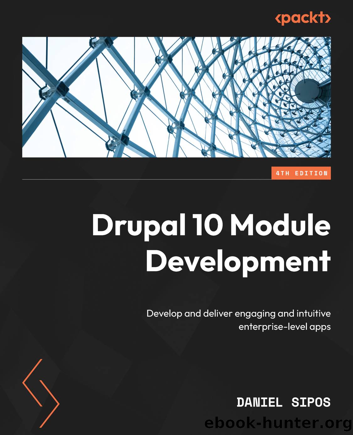 Drupal 10 Module Development - Fourth Edition by Daniel Sipos