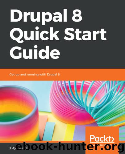 Drupal 8 Quick Start Guide by J. Ayen Green