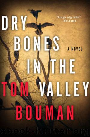 Dry Bones in the Valley: A Novel by Tom Bouman
